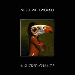 Nurse With Wound : A Sucked Orange